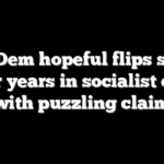 Top Dem hopeful flips script after years in socialist orbit with puzzling claim
